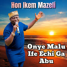 Hon Ikem Mazeli - Anya Fulu Ugo