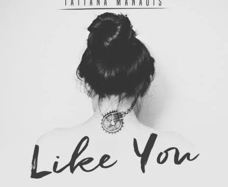 Tatiana Manaois - Like You