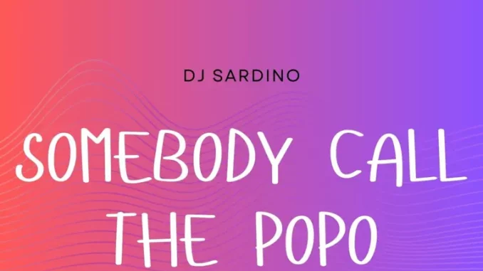 DJ Sardino - somebody call the popo