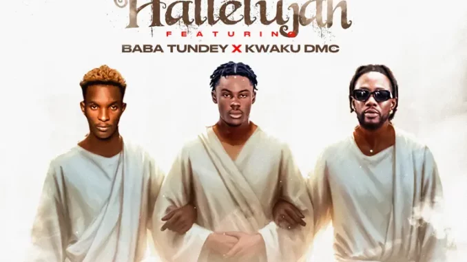 Dei Bie - Hallelujah ft. Kwaku DMC & Baba Tundey